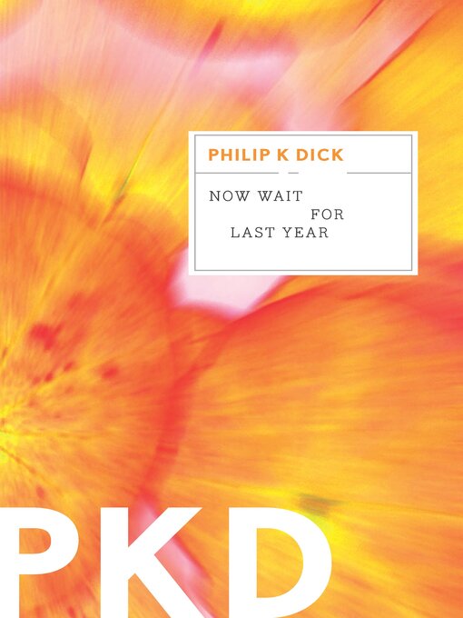 Title details for Now Wait For Last Year by Philip K. Dick - Available